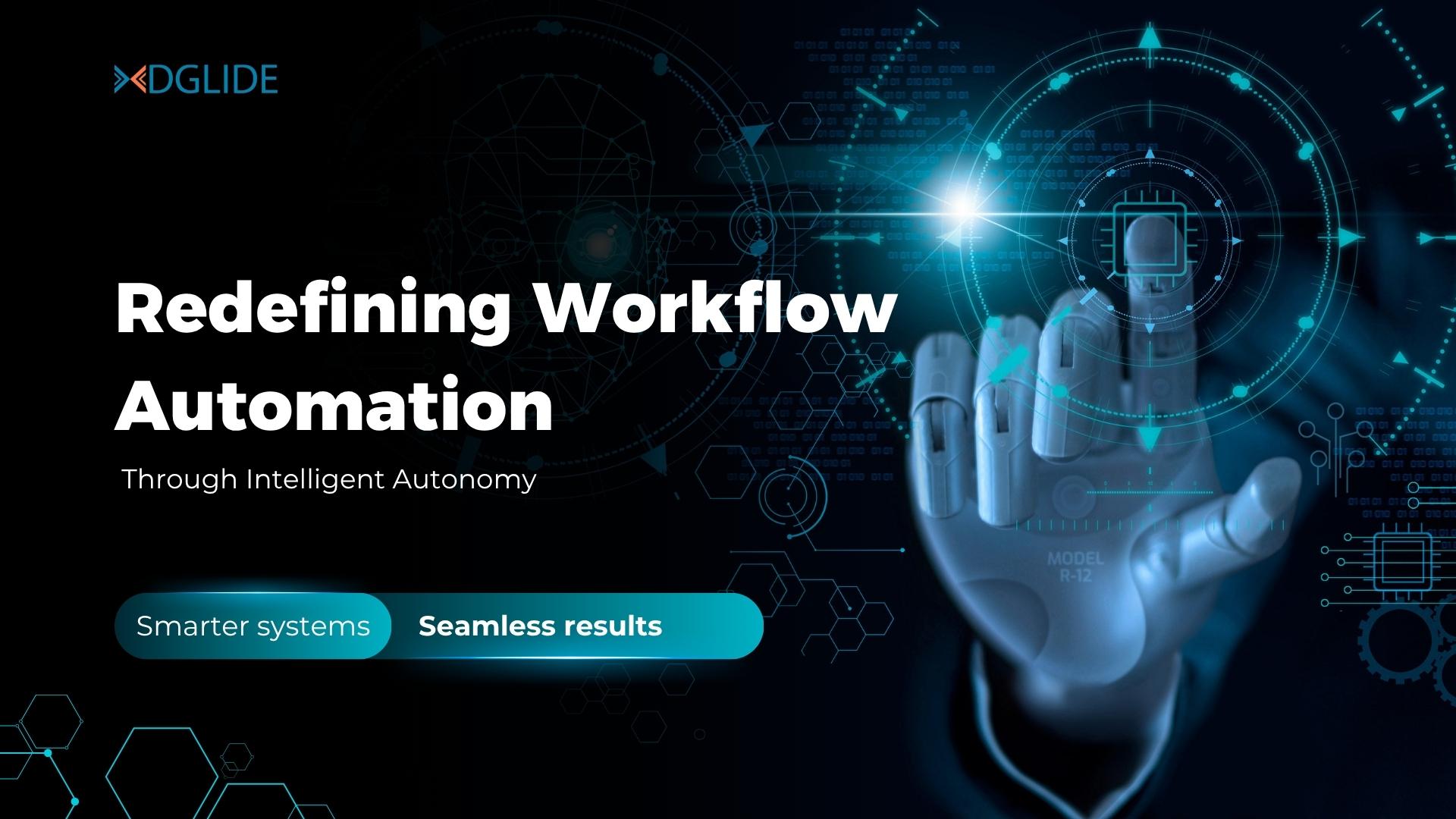 Redefining Workflow Automation Through Intelligent Autonomy